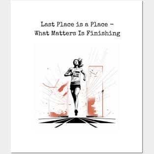 Last Place is a Place - What Matters is Finishing Posters and Art